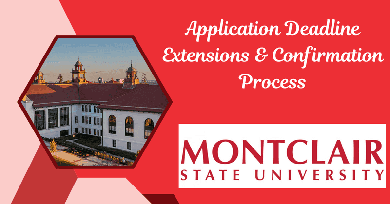 Application Deadline Extensions & Confirmation Process