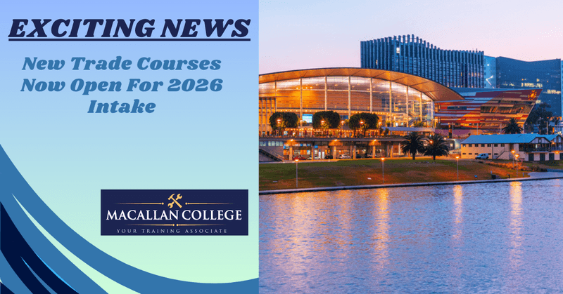 Macallan College New Trade Courses Now Open - 2026 Intake