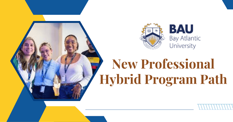 Bay Atlantic University New Professional Hybrid Program Path