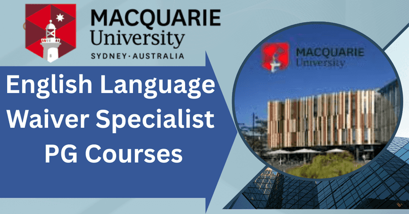 Macquarie University English Language Waiver–Specialist PG Courses