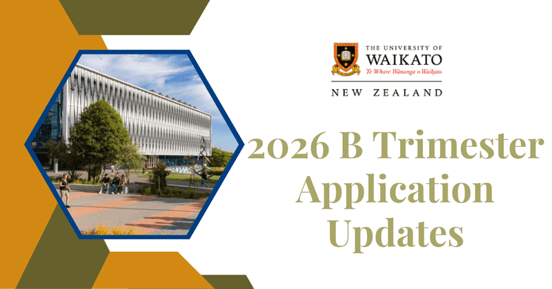 Study in New Zealand: University of Waikato B Trimester 2026 Application Closing Update